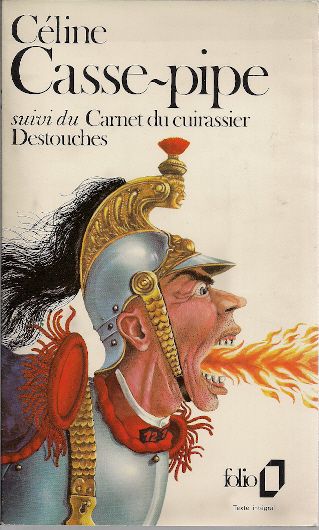 Louis-Ferdinand Céline, Casse-Pipe suivi du Carnet du cuirassier Destouches, Paris, coll. «Blanche», Gallimard, 1970.