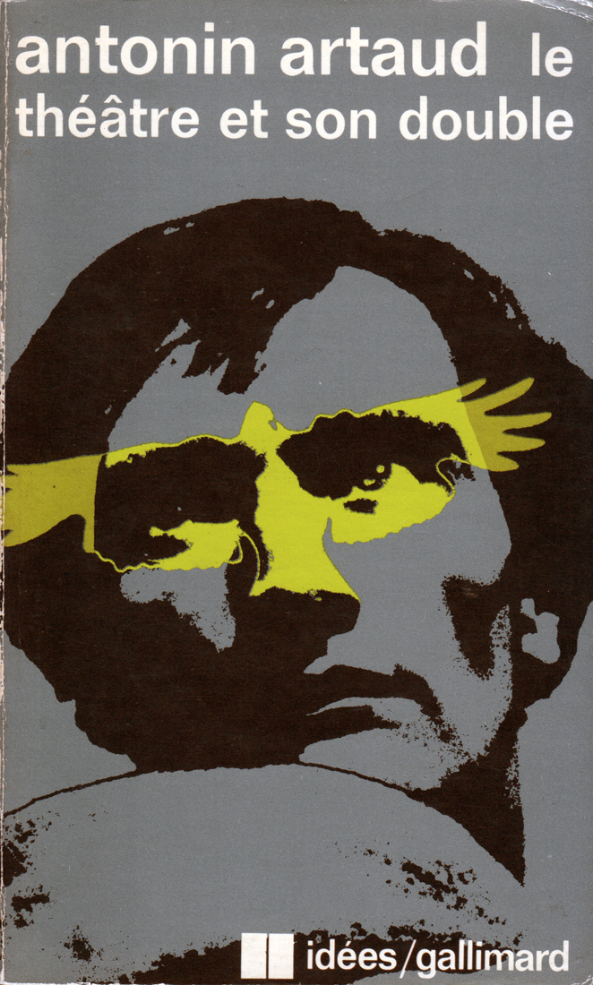 Antonin Artaud, Le théâtre et son double, Collection idées, Paris, Gallimard, (1964) 1981